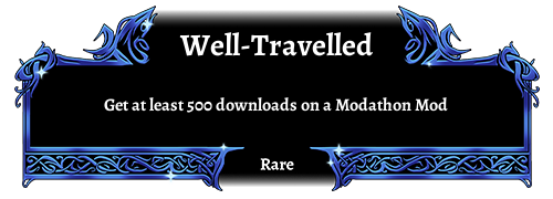 Well-Travelled, Rare. Get at least 500 downloads on a Modathon mod.